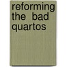 Reforming The  Bad  Quartos door K.O. Irace