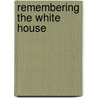 Remembering the White House by John Salmon