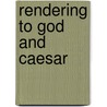 Rendering to God and Caesar door Daithi O. Corrain