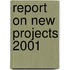 Report On New Projects 2001