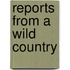 Reports From A Wild Country
