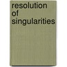 Resolution Of Singularities door Steven Dale Cutkosky