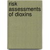 Risk Assessments Of Dioxins door Bernard Gaudet