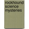 Rockhound Science Mysteries door Mark H. Newhouse