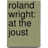 Roland Wright: At The Joust by Tony Davis