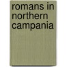 Romans In Northern Campania door Paul Arthur
