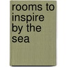 Rooms To Inspire By The Sea door Annie Kelly