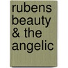 Rubens Beauty & The Angelic by Paul Oppenheimer