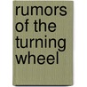 Rumors Of The Turning Wheel door Anne Halley