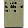 Russian Traditional Culture door Marjorie Mandelstam Balzer