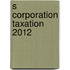 S Corporation Taxation 2012
