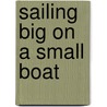 Sailing Big On A Small Boat door Jerry Cardwell