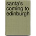 Santa's Coming To Edinburgh