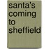 Santa's Coming To Sheffield