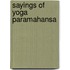 Sayings Of Yoga Paramahansa