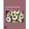 Scarlet And Hyssop; A Novel by Edward Frederic Benson