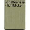 Schattenrisse - Lichtblicke by Gernot Eschrich