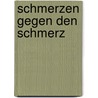 Schmerzen Gegen Den Schmerz door Laurence Claes