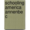 Schooling America Annenbe C door Patricia Albjerg Graham