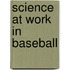 Science at Work in Baseball