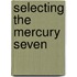 Selecting The Mercury Seven