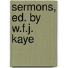 Sermons, Ed. By W.F.J. Kaye door Edmund Mortlock