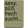 Sexy, süß, frech sucht... by Vickie Lewis Thompson