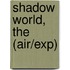 Shadow World, The (Air/Exp)