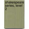 Shakespeare Series, Level 2 door Shakespeare William Shakespeare
