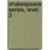 Shakespeare Series, Level 3 door Shakespeare William Shakespeare