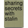 Sharing Secrets with Stalin door Bradley F. Smith