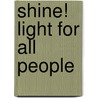 Shine! Light For All People door Patricia Farris