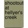 Shootout At Hellyer's Creek door Chap O'Keefe