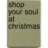 Shop Your Soul at Christmas