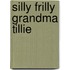 Silly Frilly Grandma Tillie