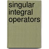 Singular Integral Operators door Solomon G. Mikhlin