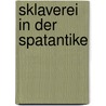 Sklaverei In Der Spatantike door Vassil Loukarsky