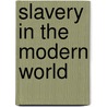 Slavery In The Modern World door Junius P. Rodriguez