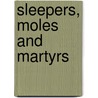 Sleepers, Moles And Martyrs door Reinhard Bendix