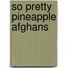 So Pretty Pineapple Afghans door Christine Graf