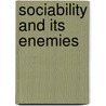 Sociability And Its Enemies door Jakob Norberg