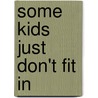 Some Kids Just Don't Fit In by Laurice Chandler