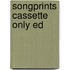 Songprints Cassette Only Ed