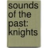 Sounds of the Past: Knights