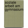 Soziale Arbeit Am Gymnasium door Marie Spale