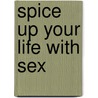 Spice Up Your Life With Sex door Carl Henry Walburger