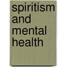 Spiritism And Mental Health by Emma Bragdon
