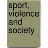 Sport, Violence And Society door Kevin Young