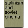 Stalinism and Soviet Cinema door Richard Taylor