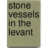 Stone Vessels in the Levant door Rachael Sparks
